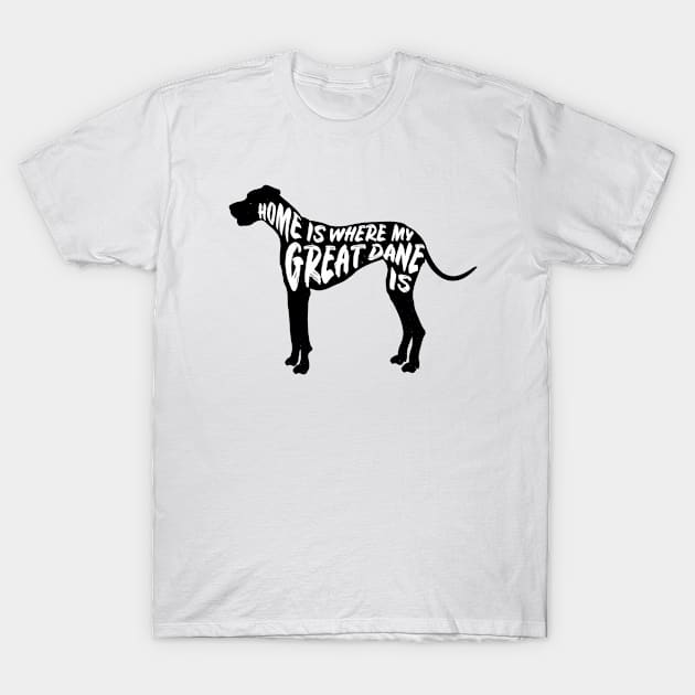 Great Dane, Home Is Where My T-Shirt by Rumble Dog Tees
